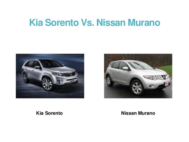 Nissan murano vs kia sorento Nissan murano vs kia sorento